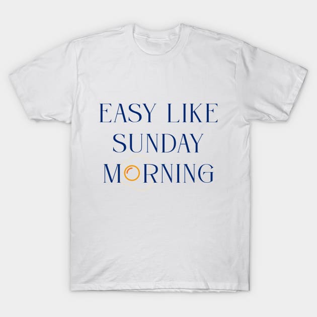 Easy like Sunday morning T-Shirt by hellojodes